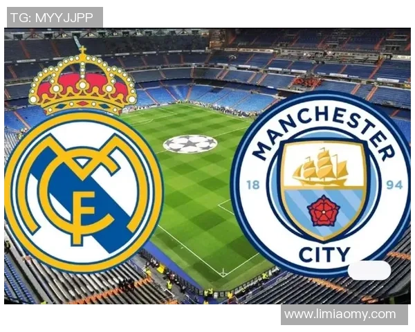 曼城与皇马巅峰对决前瞻两队战术解析与球员状态分析